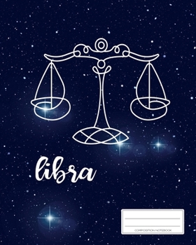 Libra Composition Notebook: Your Personal Zodiac Journal | Horoscope Gift Book | Astronomical Diary | College Ruled | 110p | 8x10 inches