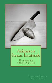 Arimaren hezur hautsiak: Eleberri abstraktua