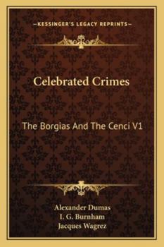 Paperback Celebrated Crimes: The Borgias And The Cenci V1 Book