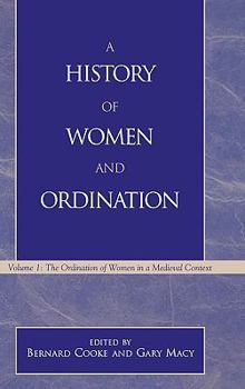 A History of Women and Ordination: The Ordination of Women in a Medieval Context - Book #1 of the A History of Women and Ordination