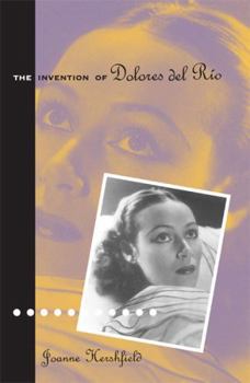 Hardcover Invention of Dolores del Rio Book