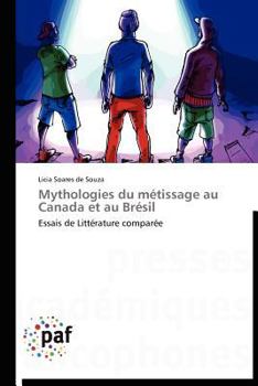 Paperback Mythologies Du Métissage Au Canada Et Au Brésil [French] Book