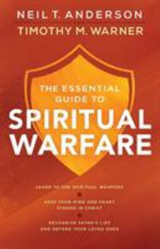 Paperback The Essential Guide to Spiritual Warfare: Learn to Use Spiritual Weapons; Keep Your Mind and Heart Strong in Christ; Recognize Satan's Lies and Defend Book