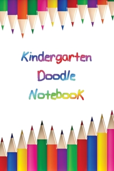 Kindergarten Doodle Notebook: Personalized Grade-by-Grade Writing Book For Kids, Students and Youth | Rainbow Doodle Theme | 120 pages, 6x9