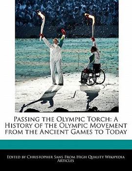 Paperback Passing the Olympic Torch: A History of the Olympic Movement from the Ancient Games to Today Book