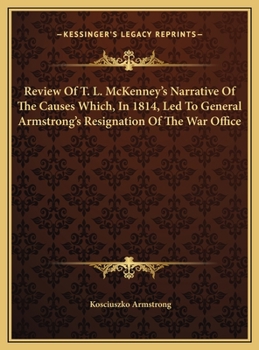 Review Of T. L. McKenney's Narrative Of The Causes Which, In 1814, Led To General Armstrong's Resignation Of The War Office