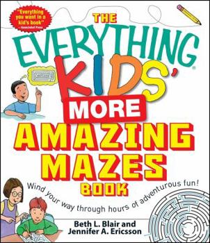 Paperback The Everything Kids' More Amazing Mazes Book: Wind Your Way Through Hours of Adventurous Fun! Book