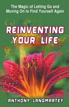 Paperback Reinventing Your Life: The Magic of Letting Go and Moving on to Find Yourself Again Book