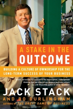 Paperback A Stake in the Outcome: Building a Culture of Ownership for the Long-Term Success of Your Business Book