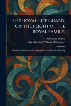 The Royal Life Guard; or, the Flight of the Royal Family.