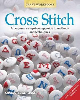 Paperback Cross Stitch: A Beginner's Step-By-Step Guide to Methods and Techniques Book