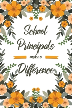 School Principals Make A Difference: 6x9" Dot Bullet Floral Notebook/Journal Appreciation Gift Idea For School Principals