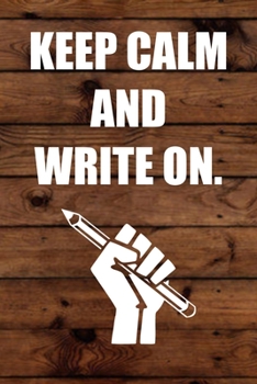 Keep Calm and Write On.: 6x9 Journal Pencil Fist Woodpanel