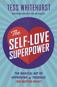 Paperback The Self-Love Superpower: The Magical Art of Approving of Yourself (No Matter What) Book