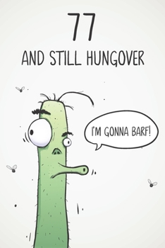 77 & Still Hungover: Funny 77th Birthday 122 Page Diary Journal Notebook Gift For Party Animals, Boozers & Losers