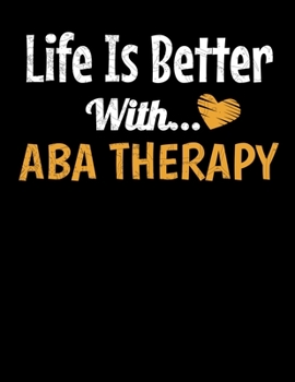 Paperback Life Is Better With ABA Therapy: Daily Planner 2020 - Gift For Applied Behavior Analyst Aba Therapist Book