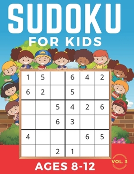 Paperback Sudoku For Kids Ages 8-12: Sudoku 6x6 Volume 3, Level: Easy, Medium, Difficult with Solutions. Hours of games. Book