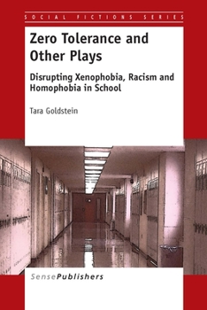 Paperback Zero Tolerance and Other Plays: Disrupting Xenophobia, Racism and Homophobia in School Book