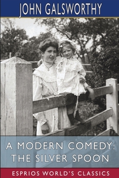Paperback A Modern Comedy: The Silver Spoon (Esprios Classics) Book