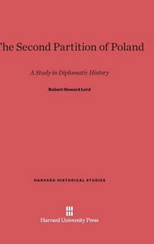 Hardcover The Second Partition of Poland: A Study in Diplomatic History Book