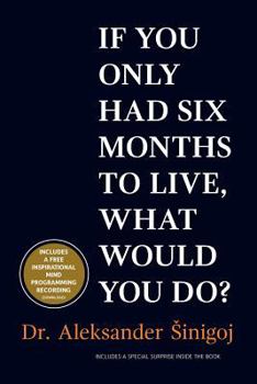 Paperback What would you do if you only had six months to live? Book