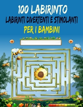 Paperback 100 Labirinto Labirinti Divertenti E Stimolanti Per i Bambini: (8,5''x11,5 '') Et? 4-8: Libro delle attivit? del labirinto - 4-6, 6-8 - Cartella di la [Italian] Book