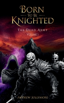 Hardcover Born To Be Knighted: The Dead Army - Volume 1 Book