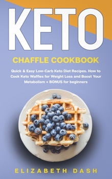 Paperback Keto Chaffle Cookbook: quick and easy low-carb keto diet recipes for beginners Book