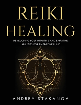 Paperback Reiki Healing: Developing Your Intuitive and Empathic Abilities for Energy Healing Book