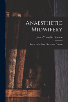Paperback Anaesthetic Midwifery: Report on Its Early History and Progress Book