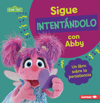 Paperback Sigue Intentándolo Con Abby (Keep Trying with Abby): Un Libro Sobre La Persistencia (a Book about Persistence) [Spanish] Book