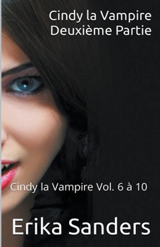 Paperback Cindy la Vampire. Deuxième Partie. Cindy la Vampire Vol. 6 à 10 [French] Book