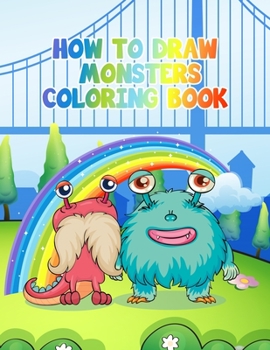 Paperback How to Draw Monsters Coloring Book: Grid Drawing for Monsters Kids, This Book Show Your Kids How to Draw Different Monsters Using Step by Step, Includ Book