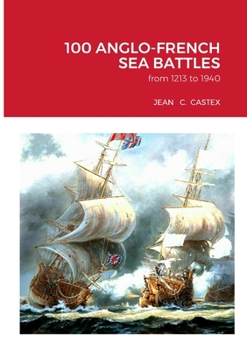 Paperback 100 Anglo-French Sea Battles: from 1213 to 1940 Book