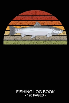 Paperback Fishing Log Book 120 Pages: 6"x 9'' Freshwater Game Fish Rainbow Trout Sheets Paper-back Saltwater Fly Journal Composition Notebook Notes Day Plan Book