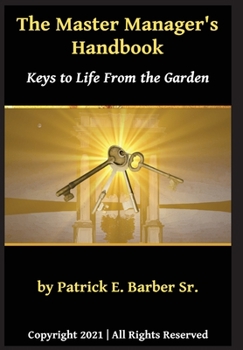 Hardcover The Master Manager's Handbook: Keys to Life from the Garden Book