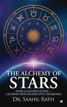 The Alchemy of Stars: Stars as Sacred Guides - A Journey Beyond Fate & Awareness