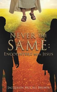 Paperback Never the Same: Encounters with Jesus Book
