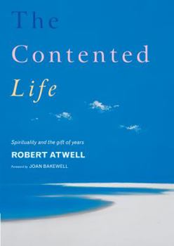 Paperback The Contented Life: Spirituality and the Gift of Years Book