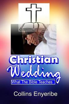 Paperback Christian Wedding: What the Bible Teaches Book