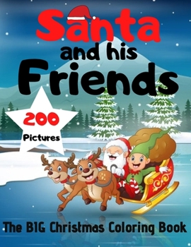 Paperback Santa and his Friends: The BIG Christmas Coloring Book - 200 Pictures to Color Book