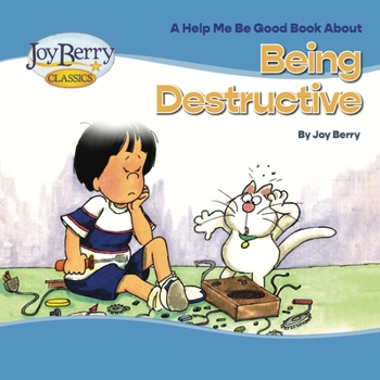 Being Destructive - Book  of the Help Me Be Good!