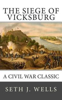 Paperback The Siege of Vicksburg: A Civil War Classic Book