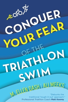 Paperback Conquer Your Fear of the Triathlon Swim: End the Dread! Book