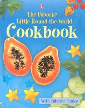 Hardcover The Usborne Little Round The World Cookbook: Internet Linked (Children's Cooking) Book