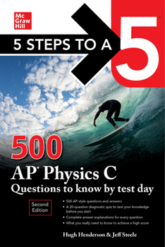 Paperback 5 Steps to a 5: 500 AP Physics C Questions to Know by Test Day, Second Edition Book