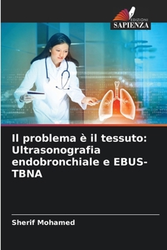 Paperback Il problema è il tessuto: Ultrasonografia endobronchiale e EBUS-TBNA [Italian] Book