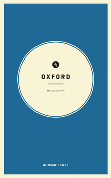 Paperback Wildsam Field Guides: Oxford, Mississippi Book