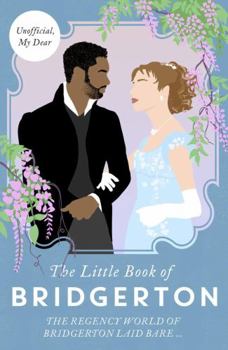 Hardcover The Little Book of Bridgerton: The Unofficial Guide to the Hit TV Series Book
