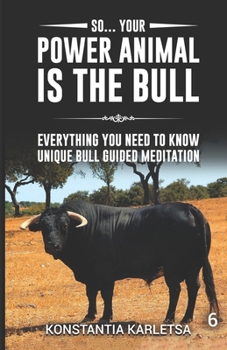 Paperback So... Your Power Animal is the BULL: Everything You Need to Know Unique Bull Guided Meditation Book